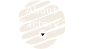 About the Factory Tour